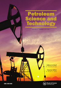 Cover image for Petroleum Science and Technology, Volume 39, Issue 17-18, 2021