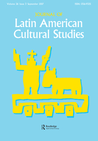 Cover image for Journal of Latin American Cultural Studies, Volume 26, Issue 3, 2017