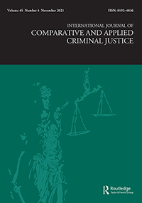 Cover image for International Journal of Comparative and Applied Criminal Justice, Volume 45, Issue 4, 2021