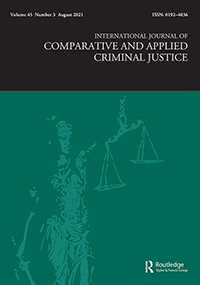 Cover image for International Journal of Comparative and Applied Criminal Justice, Volume 45, Issue 3, 2021