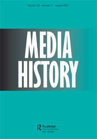 Cover image for Media History, Volume 28, Issue 3, 2022