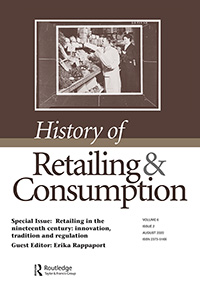 Cover image for History of Retailing and Consumption, Volume 6, Issue 2, 2020