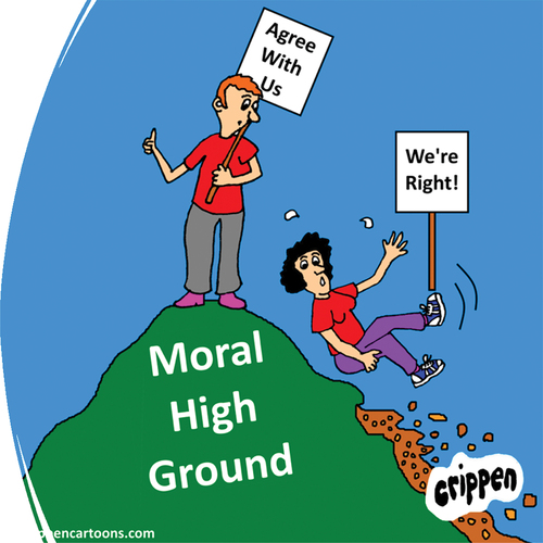 A cartoon of two people on top of a hill called the ‘moral high ground’ saying “Agree With Us” and “We’re Right”.