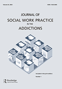 Cover image for Journal of Social Work Practice in the Addictions, Volume 24, Issue 1, 2024