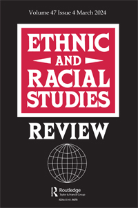 Cover image for Ethnic and Racial Studies, Volume 47, Issue 4, 2024
