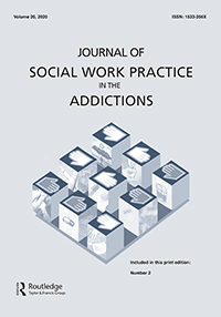Cover image for Journal of Social Work Practice in the Addictions, Volume 20, Issue 2, 2020