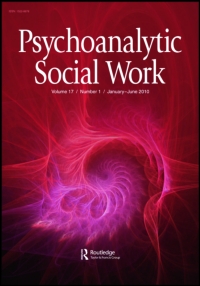 Cover image for Psychoanalytic Social Work, Volume 24, Issue 1, 2017