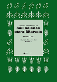 Cover image for Communications in Soil Science and Plant Analysis, Volume 53, Issue 5, 2022