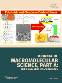 Cover image for Journal of Macromolecular Science, Part A, Volume 58, Issue 10, 2021