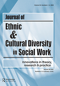 Cover image for Journal of Ethnic & Cultural Diversity in Social Work, Volume 29, Issue 1-3, 2020