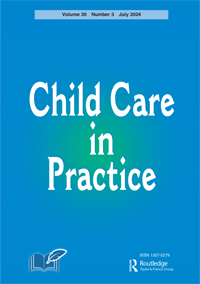 Cover image for Child Care in Practice, Volume 30, Issue 3, 2024