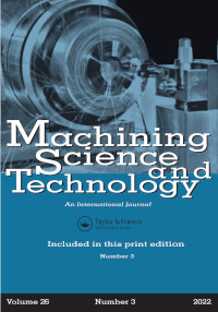 Cover image for Machining Science and Technology, Volume 26, Issue 3, 2022