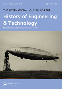 Cover image for The International Journal for the History of Engineering & Technology, Volume 87, Issue 1, 2017