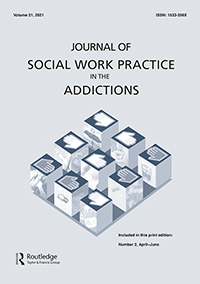Cover image for Journal of Social Work Practice in the Addictions, Volume 21, Issue 2, 2021