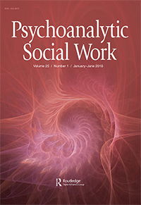 Cover image for Psychoanalytic Social Work, Volume 25, Issue 1, 2018