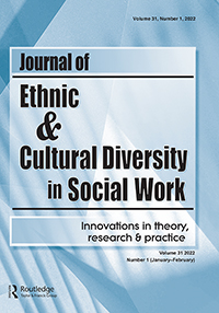 Cover image for Journal of Ethnic & Cultural Diversity in Social Work, Volume 31, Issue 1, 2022