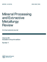 Cover image for Mineral Processing and Extractive Metallurgy Review, Volume 40, Issue 2, 2019