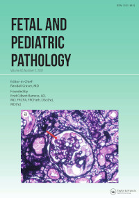 Cover image for Fetal and Pediatric Pathology, Volume 40, Issue 2, 2021
