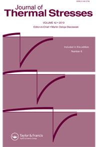 Cover image for Journal of Thermal Stresses, Volume 42, Issue 6, 2019