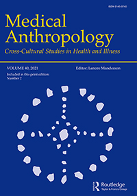 Cover image for Medical Anthropology, Volume 40, Issue 2, 2021