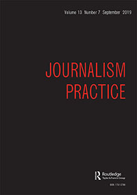 Cover image for Journalism Practice, Volume 13, Issue 7, 2019