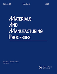Cover image for Materials and Manufacturing Processes, Volume 38, Issue 4, 2023