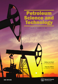 Cover image for Petroleum Science and Technology, Volume 39, Issue 11-12, 2021