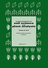 Cover image for Communications in Soil Science and Plant Analysis, Volume 50, Issue 3, 2019