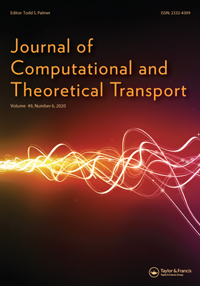 Cover image for Journal of Computational and Theoretical Transport, Volume 49, Issue 6, 2020