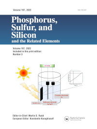 Cover image for Phosphorus, Sulfur, and Silicon and the Related Elements, Volume 197, Issue 3, 2022