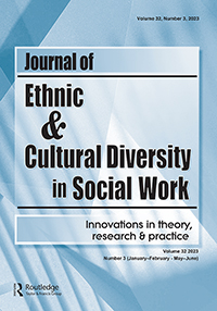 Cover image for Journal of Ethnic & Cultural Diversity in Social Work, Volume 32, Issue 3, 2023