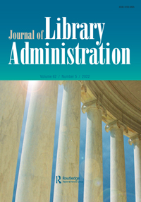 Cover image for Journal of Library Administration, Volume 62, Issue 5, 2022