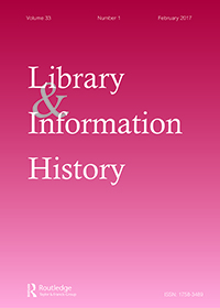 Cover image for Library & Information History, Volume 33, Issue 1, 2017