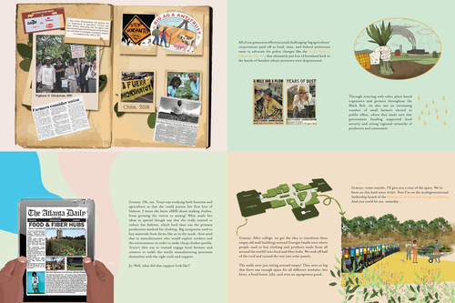 Future history of food and fiber productionThe food + fiber production team created an illustrated short story. Starting in 2100, a 70-year retrospective encompasses a young woman’s enrollment in a historically Black college, paid internship with family-owned farms involving a mobile farming school modeled after George Washington Carver’s original invention, creation of a local farm registry for Black and Brown fiber and food growers, deals with anchor institutions to engage in direct sale and shift industry supply chains, and legislating government funding programs to support regional producers and consumers. Old mall buildings transform into food and fiber hubs for the multigenerational federation of farm and cottage producers, featuring solar panels and plants watered with gravity systems, drop irrigations, and other methods to reduce waste, save energy, and use as little water as possible.