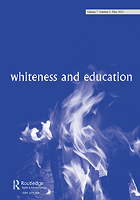 Cover image for Whiteness and Education, Volume 7, Issue 1, 2022