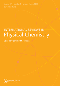 Cover image for International Reviews in Physical Chemistry, Volume 37, Issue 1, 2018