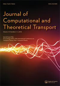 Cover image for Journal of Computational and Theoretical Transport, Volume 47, Issue 1-3, 2018