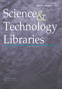 Cover image for Science & Technology Libraries, Volume 37, Issue 4, 2018