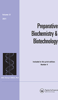 Cover image for Preparative Biochemistry & Biotechnology, Volume 51, Issue 4, 2021