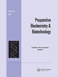 Cover image for Preparative Biochemistry & Biotechnology, Volume 52, Issue 4, 2022