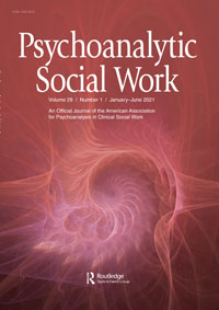 Cover image for Psychoanalytic Social Work, Volume 28, Issue 1, 2021