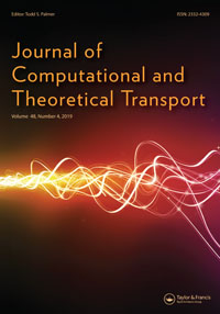 Cover image for Journal of Computational and Theoretical Transport, Volume 48, Issue 4, 2019