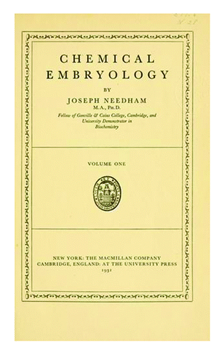 Figure 6. The cover of the monograph entitled “Chemical Embryology” published by Joseph Needham in 1930.