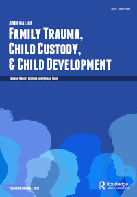 Cover image for Journal of Family Trauma, Child Custody & Child Development, Volume 18, Issue 1, 2021