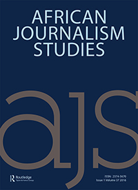 Cover image for African Journalism Studies, Volume 37, Issue 1, 2016