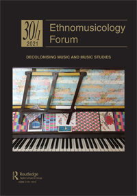 Cover image for Ethnomusicology Forum, Volume 30, Issue 1, 2021