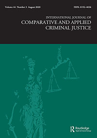 Cover image for International Journal of Comparative and Applied Criminal Justice, Volume 44, Issue 3, 2020
