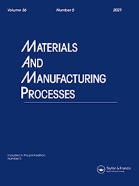 Cover image for Materials and Manufacturing Processes, Volume 36, Issue 5, 2021