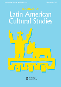 Cover image for Journal of Latin American Cultural Studies, Volume 24, Issue 4, 2015
